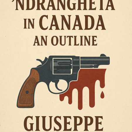 The ’Ndrangheta in Canada: From Calabria to Cocaine Empires