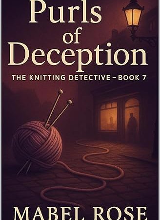 Purls Of Deception: The Knitting Detective Book 7 (The Knitting Detective - Harmony Creek)