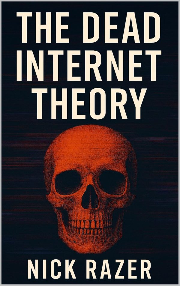 The Dead Internet Theory: The Last Humans On The Internet