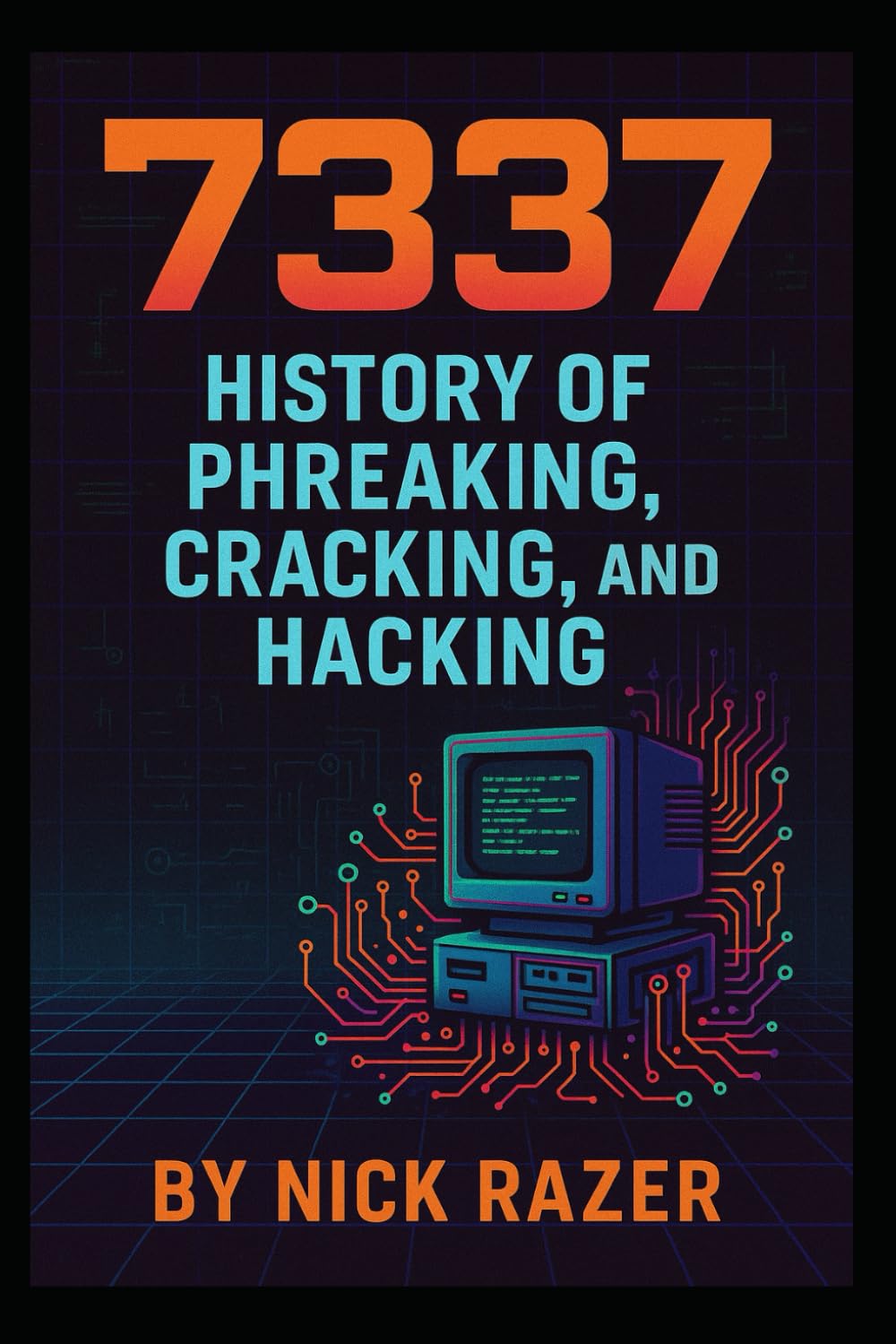 7337: History of Phreaking, Cracking and Hacking 1 7337: History of Phreaking, Cracking and Hacking