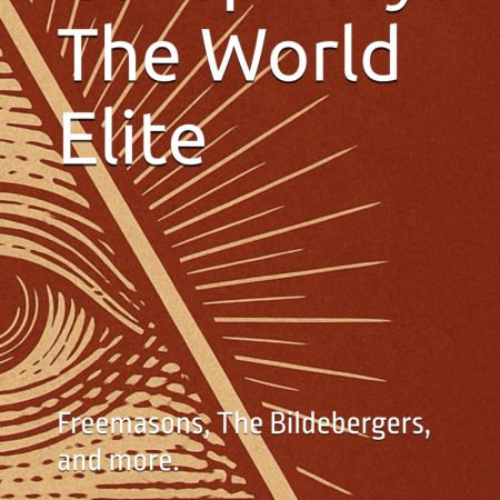 Conspiracy: The World Elite: Freemasons, The Bildebergers, and more.